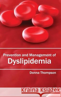 Prevention and Management of Dyslipidemia Donna Thompson 9781632423313