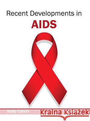 Recent Developments in Aids: Volume I Calvin, Abby 9781632423443 Foster Academics