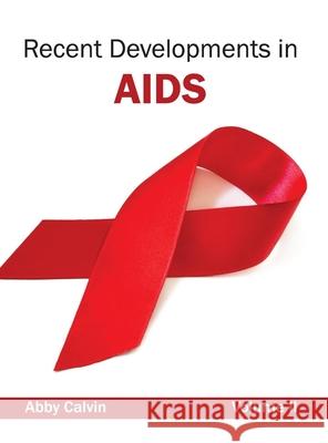 Recent Developments in Aids: Volume II Calvin, Abby 9781632423450 Foster Academics