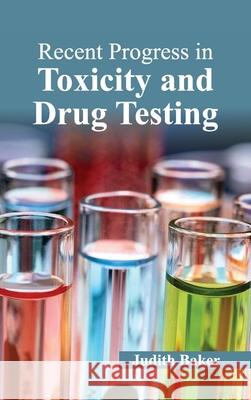Recent Progress in Toxicity and Drug Testing Judith Baker 9781632423511
