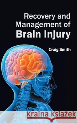 Recovery and Management of Brain Injury Craig Smith 9781632423542