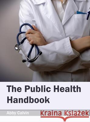 Public Health Handbook: Volume I Abby Calvin 9781632423894 Foster Academics