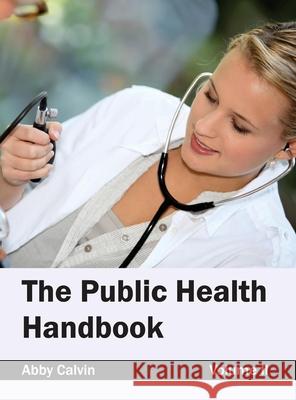 Public Health Handbook: Volume II Abby Calvin 9781632423900 Foster Academics