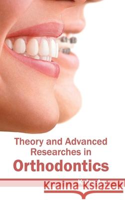 Theory and Advanced Researches in Orthodontics Kaley Ann 9781632423962 Foster Academics
