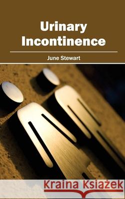 Urinary Incontinence June Stewart 9781632424211 Foster Academics