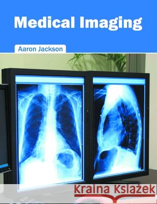Medical Imaging Aaron Jackson 9781632424433