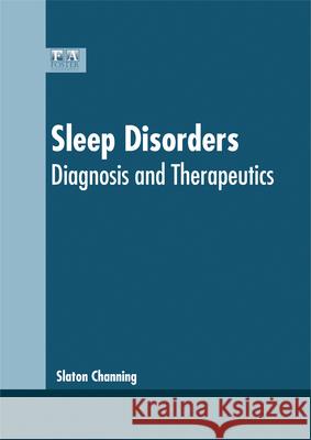 Sleep Disorders: Diagnosis and Therapeutics Slaton Channing 9781632424853 Foster Academics