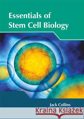 Essentials of Stem Cell Biology Jack Collins 9781632425065