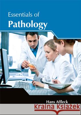 Essentials of Pathology Hans Affleck 9781632425072 Foster Academics