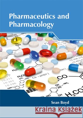 Pharmaceutics and Pharmacology Sean Boyd 9781632425119 Foster Academics