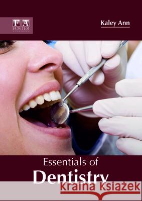 Essentials of Dentistry Kaley Ann 9781632425423 Foster Academics