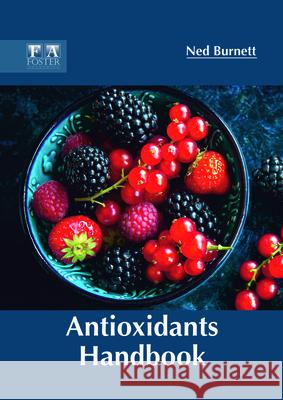 Antioxidants Handbook Ned Burnett 9781632425706 Foster Academics