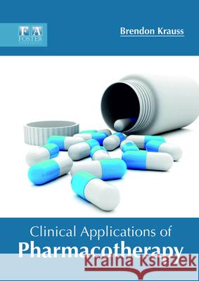 Clinical Applications of Pharmacotherapy Brendon Krauss 9781632425713 Foster Academics