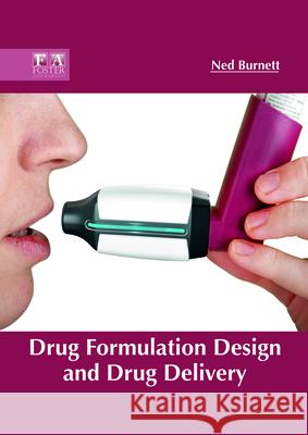 Drug Formulation Design and Drug Delivery Ned Burnett 9781632425720 Foster Academics