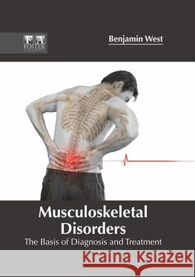 Musculoskeletal Disorders: The Basis of Diagnosis and Treatment Benjamin West 9781632425836