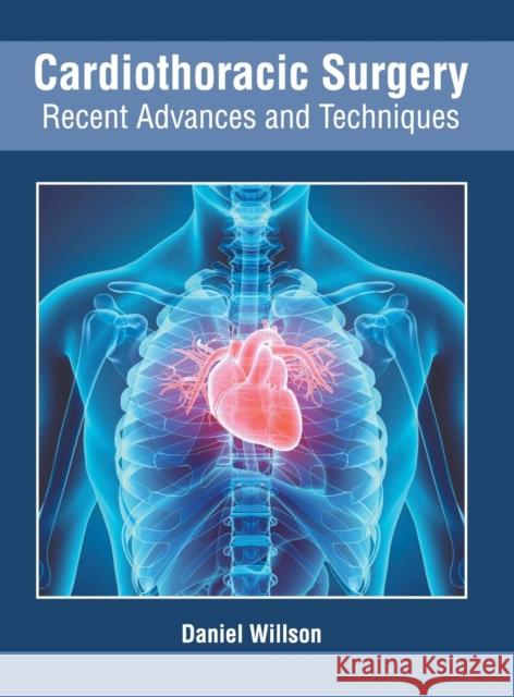 Cardiothoracic Surgery: Recent Advances and Techniques Daniel Willson 9781632425966 Foster Academics