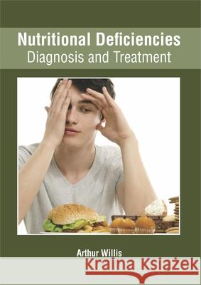 Nutritional Deficiencies: Diagnosis and Treatment Arthur Willis 9781632426314