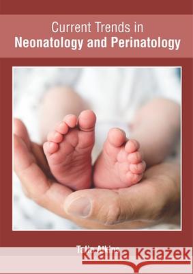 Current Trends in Neonatology and Perinatology Talia Atkins 9781632426611 Foster Academics