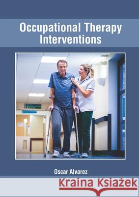 Occupational Therapy Interventions Oscar Alvarez 9781632426727 Foster Academics