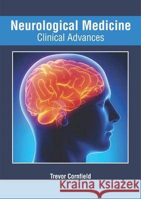 Neurological Medicine: Clinical Advances Trevor Cornfield 9781632427212