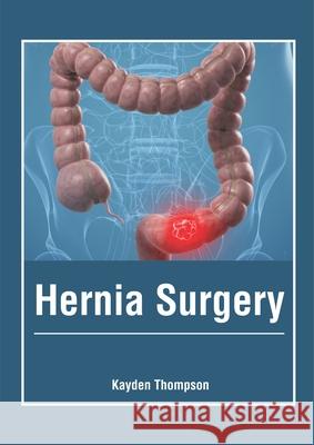 Hernia Surgery Kayden Thompson 9781632428103 Foster Academics