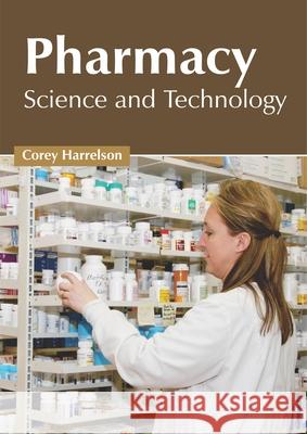 Pharmacy: Science and Technology Corey Harrelson 9781632428301