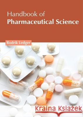 Handbook of Pharmaceutical Science Rodrik Ledger 9781632428318