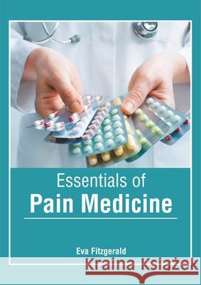 Essentials of Pain Medicine Eva Fitzgerald 9781632428370 Foster Academics