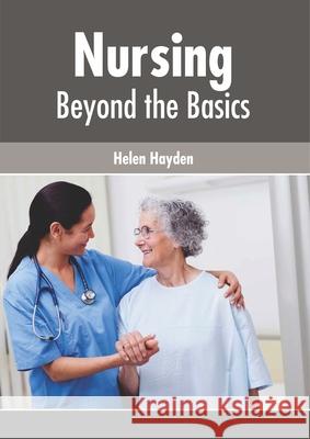 Nursing: Beyond the Basics Helen Hayden 9781632428516