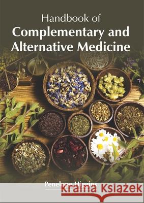 Handbook of Complementary and Alternative Medicine Penelope Higgins 9781632428585 Foster Academics