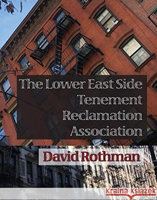 The Lower East Side Tenement Reclamation Association David Rothman 9781632430878 Omnidawn