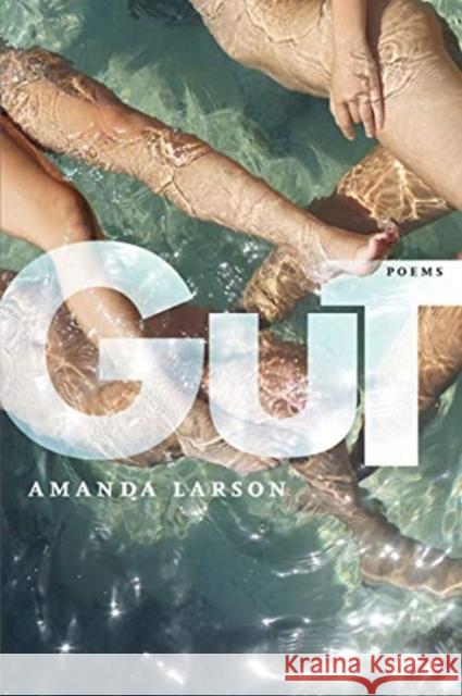 Gut Amanda Larson 9781632430977 Omnidawn Publishing