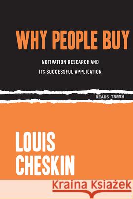 Why People Buy: Motivation Research and Its Successful Application Louis Cheskin 9781632460325 Ig Publishing