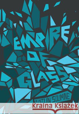 Empire of Glass Kaitlin Solimine 9781632460554