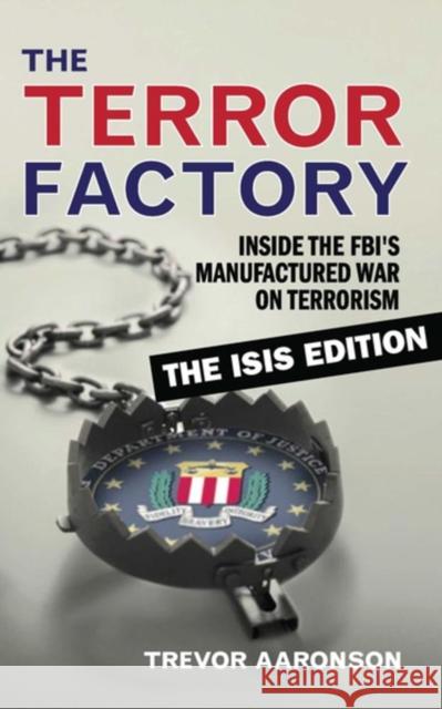 The Terror Factory: The Isis Edition Trevor Aaronson 9781632460653