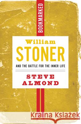 William Stoner and the Battle for the Inner Life: Bookmarked Almond, Steve 9781632460875