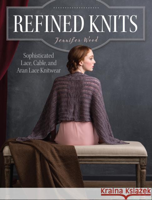 Refined Knits J Wood 9781632500687 Interweave Press Inc