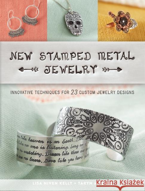 New Stamped Metal Jewelry: Innovative Techniques for 23 Custom Jewelry Designs Kelly, Lisa 9781632505026