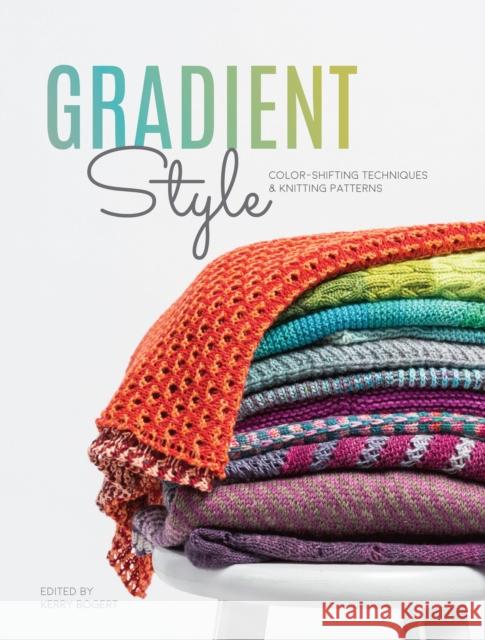 Gradient Style: Techniques and Patterns Featuring Unique Colorwork Effects The Editors at Interweave 9781632506504 Interweave Press Inc
