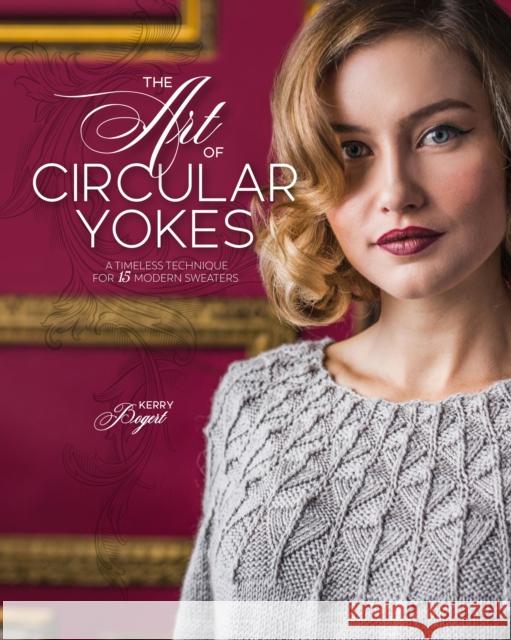 The Art of Circular Yokes: A Timeless Technique for 15 Modern Sweaters  9781632506719 Interweave Press Inc