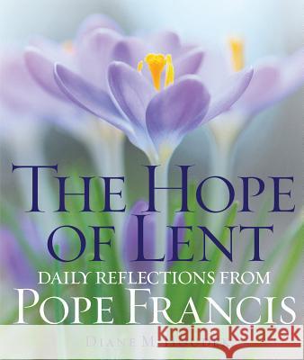 The Hope of Lent: Daily Reflections from Pope Francis Diane M. Houdek 9781632531605 Franciscan Media