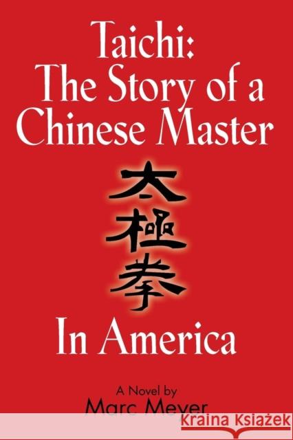 Taichi: The Story of a Chinese Master in America Marc Meyer 9781632631046