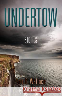 Undertow Eric E. Wallace 9781632632807