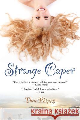 Strange Caper Thea Phipps 9781632635747 Booklocker.Com, Inc.