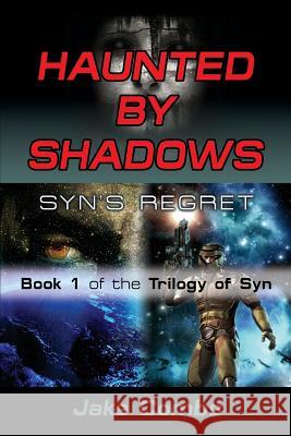 Haunted by Shadows: Syn's Regret - The Trilogy of Syn Book 1 Combs, Jake 9781632636089 Booklocker.Com, Inc.