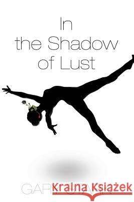 In the Shadow of Lust Gary Stark 9781632636904