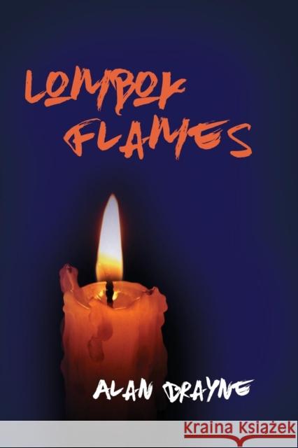 Lombok Flames Alan Brayne 9781632636935 Booklocker.com