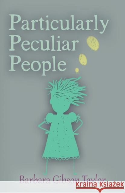 Particularly Peculiar People Barbara Gibson Taylor 9781632636973