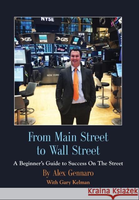 From Main Street to Wall Street Alex Gennaro Gary Kelman 9781632637574