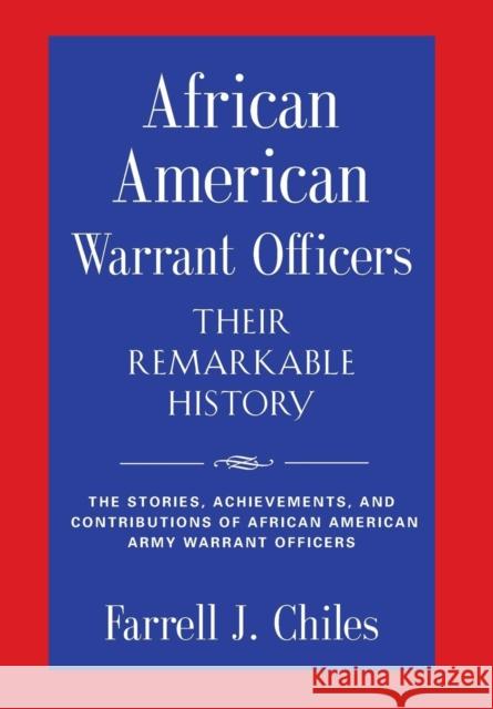 African American Warrant Officers - Their Remarkable History Farrell J. Chiles 9781632637857 Booklocker.com